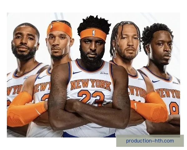 尼克斯新赛季阵容调整引关注球迷期待球队表现提升